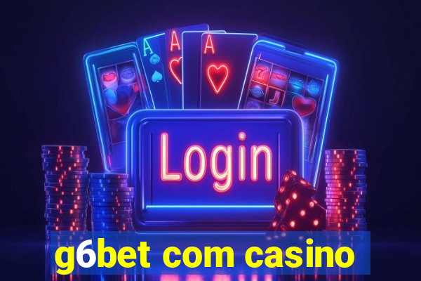 g6bet com casino